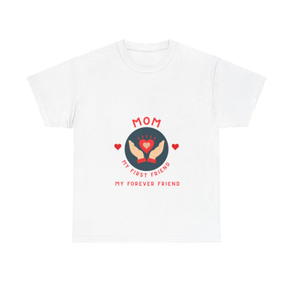 "Mom: My First Friend, My Forever Friend" Unisex Tee