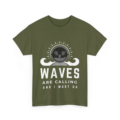 "Waves are calling and I must go." Unisex Cotton Tee