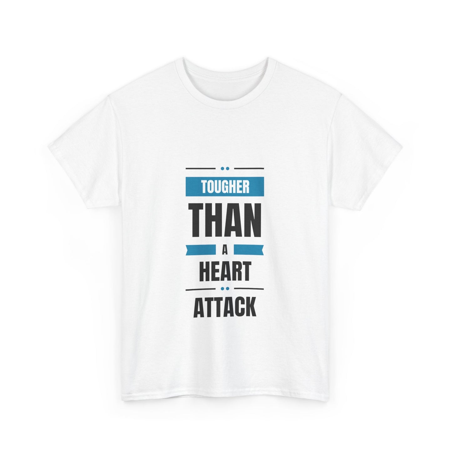 "Tougher than a heart attack" Unisex Cotton Tee