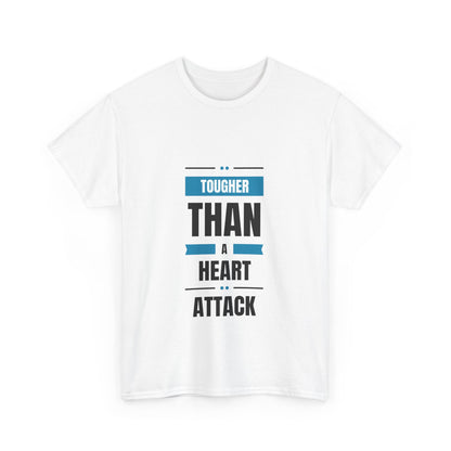 "Tougher than a heart attack" Unisex Cotton Tee