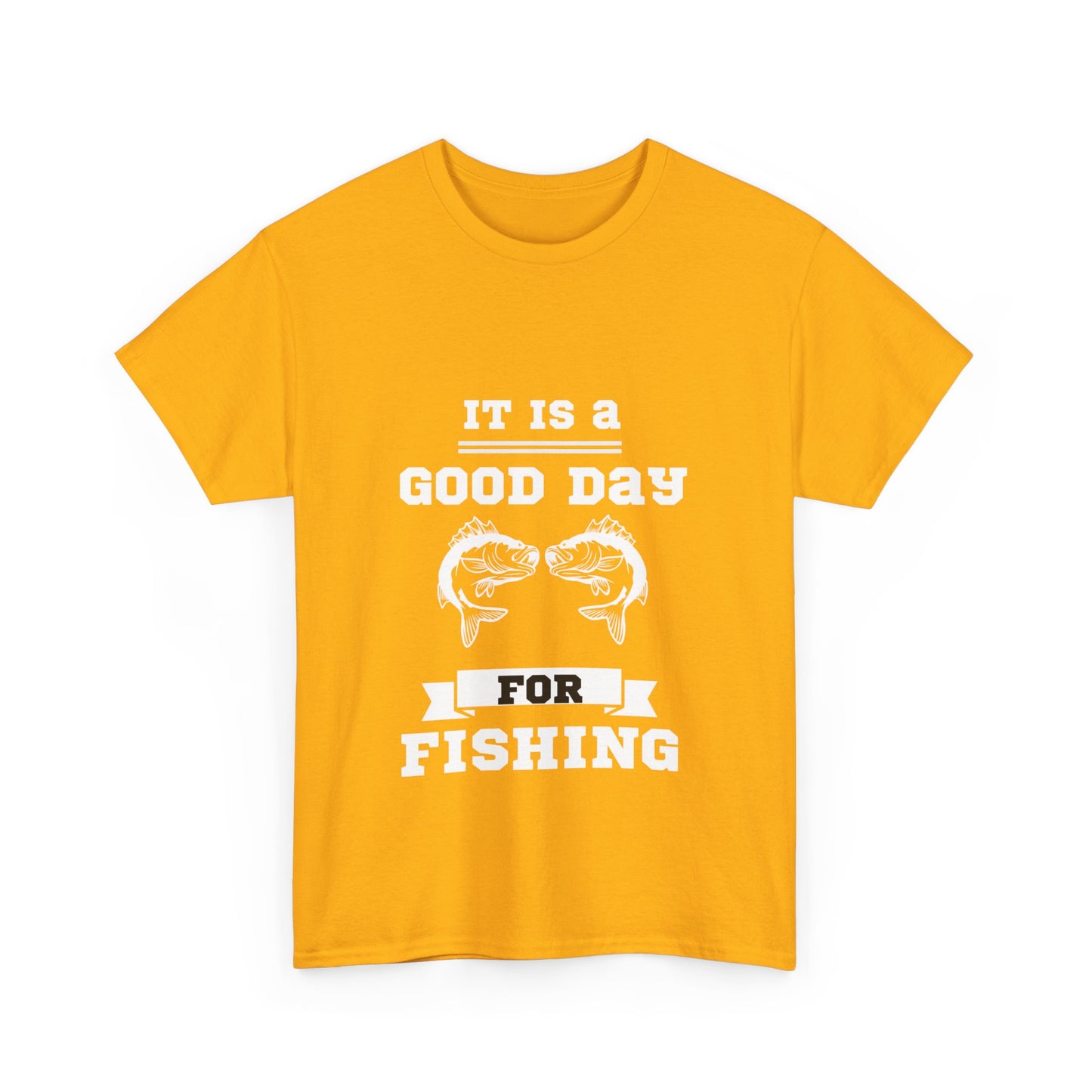 "It is a good day for fishing" Unisex Cotton Tee