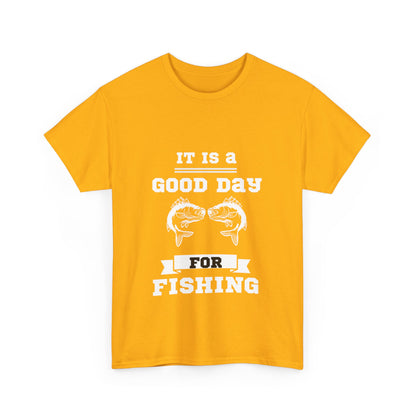 "It is a good day for fishing" Unisex Cotton Tee