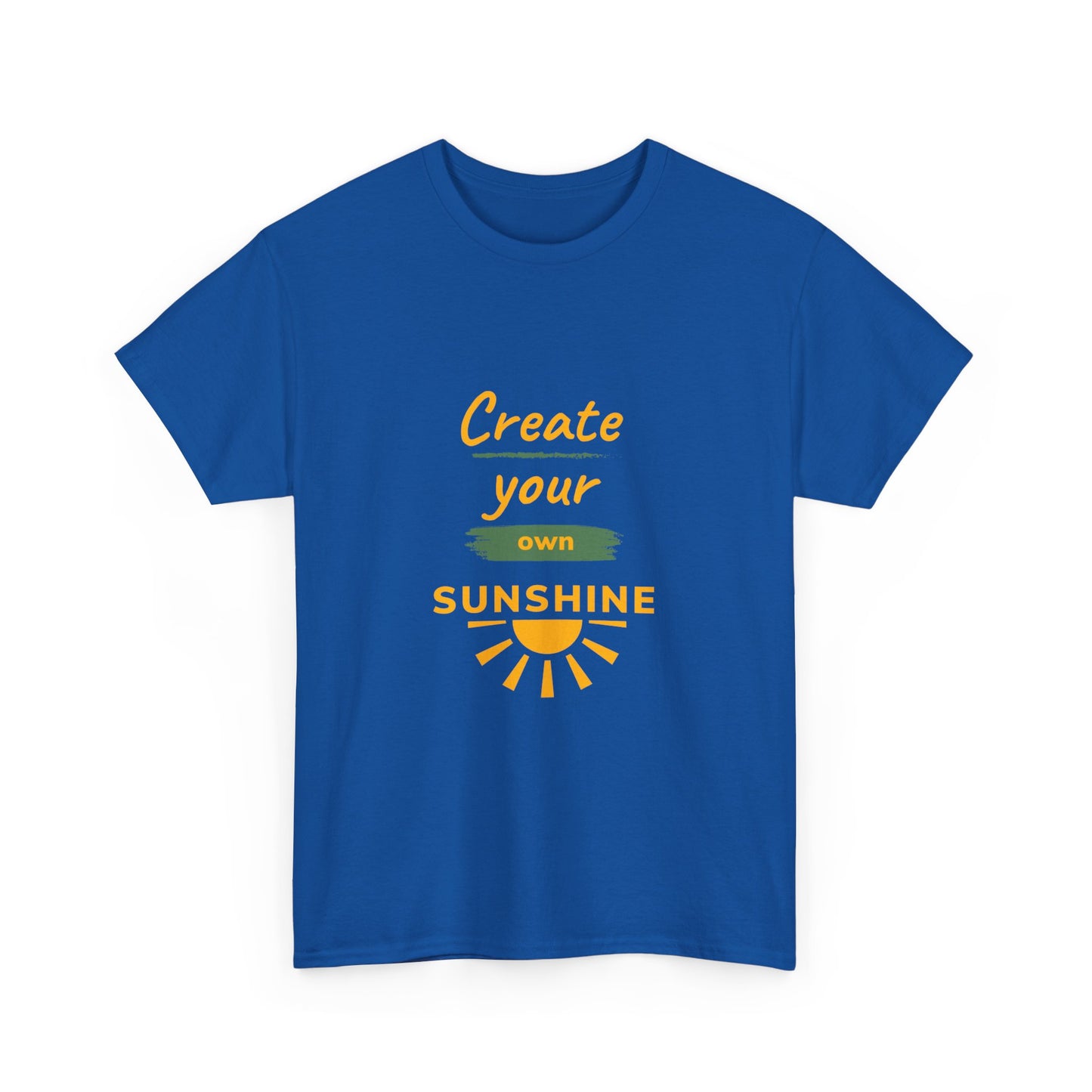 "Create your own sunshine " Unisex Cotton Tee