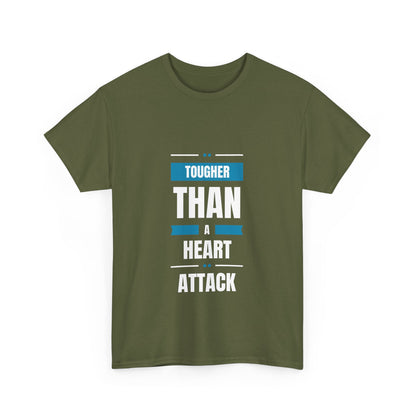 "Tougher than a heart attack" Unisex Cotton Tee