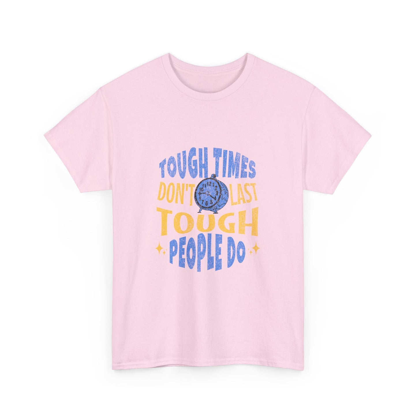 "Tough times don't last, tough people do" Unisex Cotton Tee