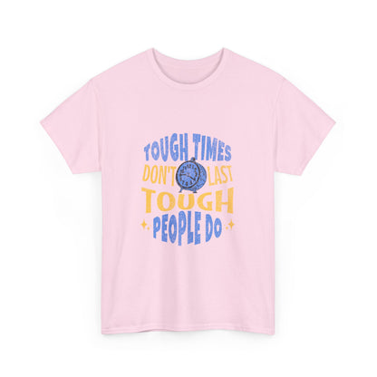 "Tough times don't last, tough people do" Unisex Cotton Tee