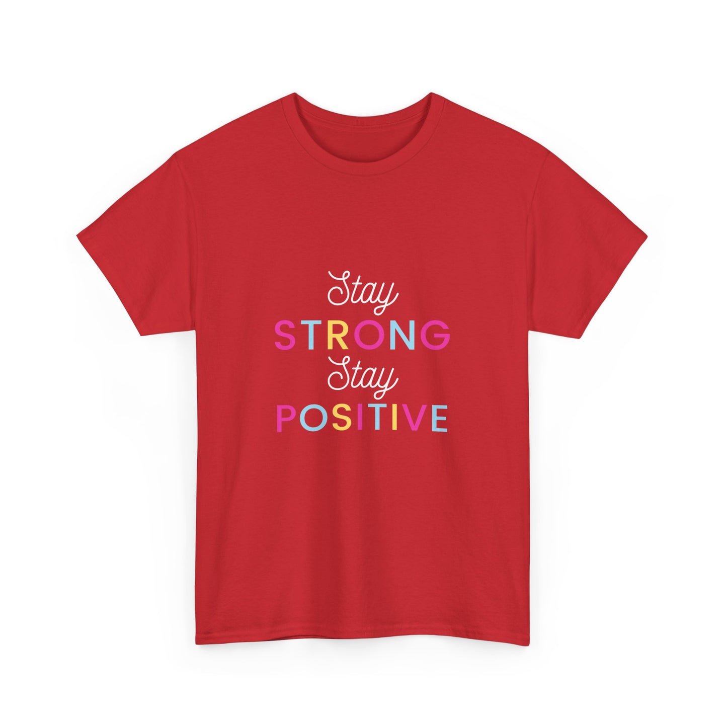 "Stay strong, stay positive." Unisex Cotton Tee