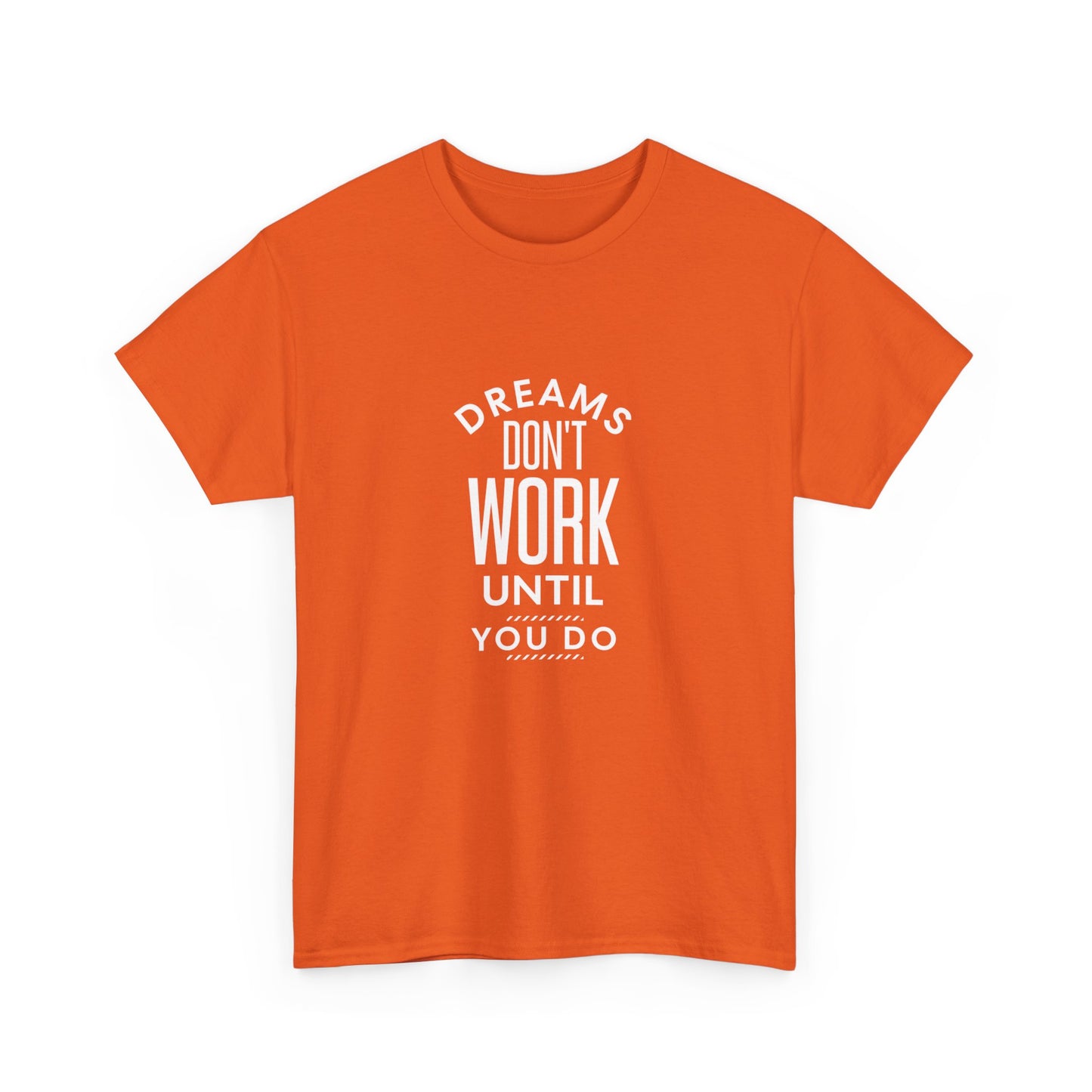 "Dreams don’t work until you do" Unisex Cotton Tee