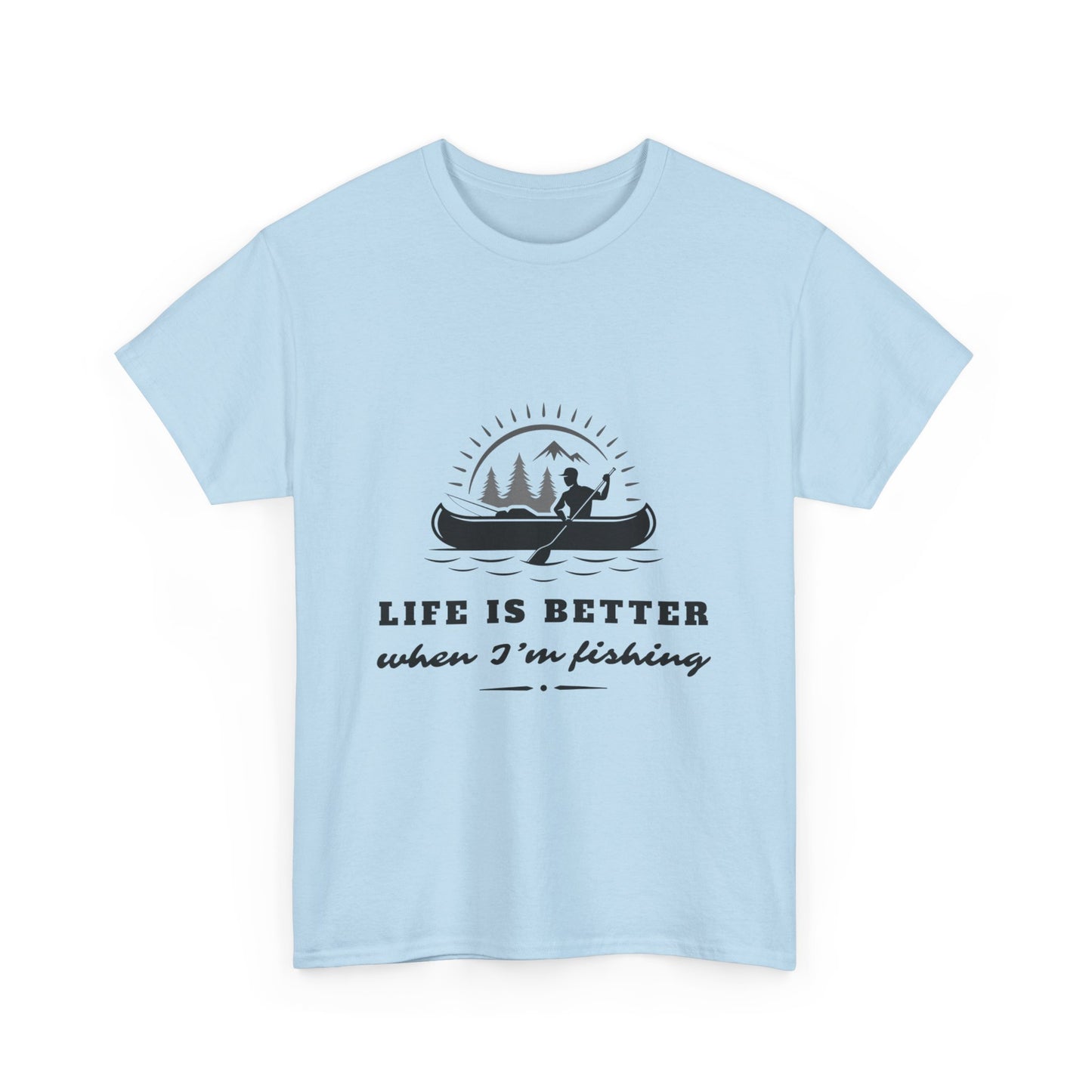 "Life is better when I'm fishing" Unisex Cotton Tee