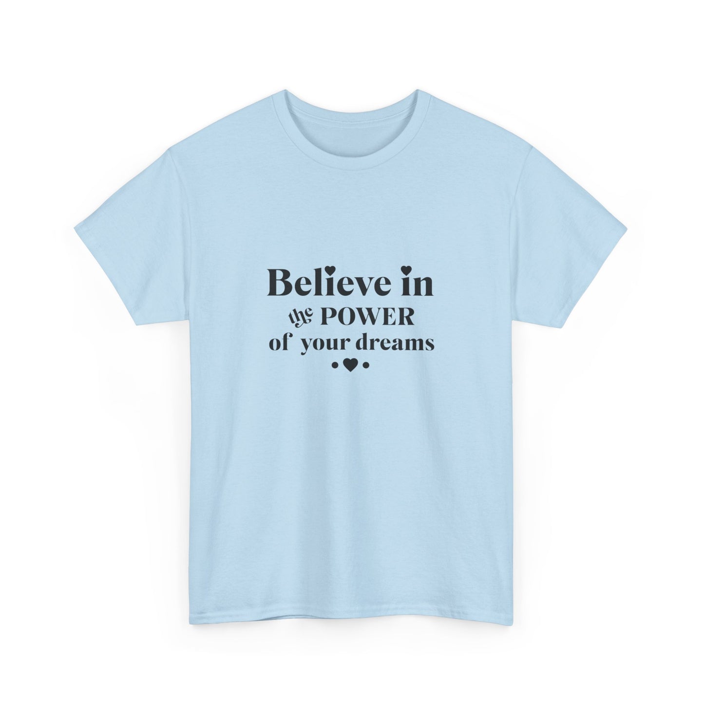 "Believe in the power of your dreams" Unisex Cotton Tee