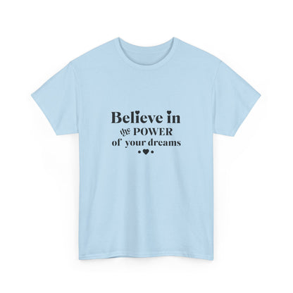 "Believe in the power of your dreams" Unisex Cotton Tee