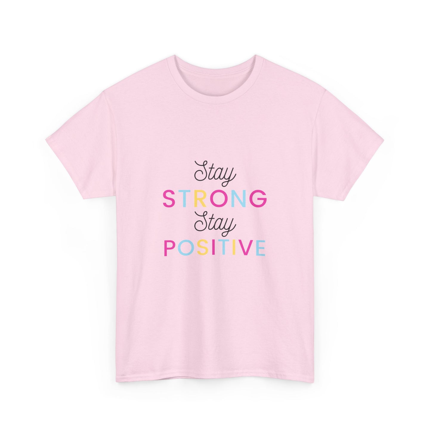 "Stay strong, stay positive." Unisex Cotton Tee