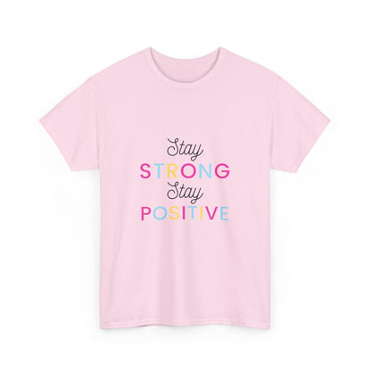 "Stay strong, stay positive." Unisex Cotton Tee