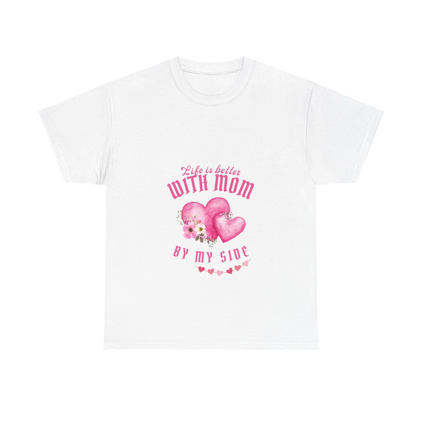 "Life is better with mom by my side" Unisex Tee