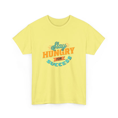 "Stay hungry for success" Unisex Cotton Tee