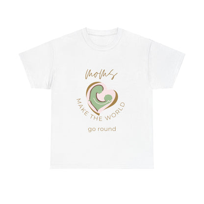 "Moms Make the World Go Round" Unisex Tee