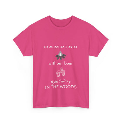 "Camping without beer Is just sitting in the woods" Unisex Cotton Tee