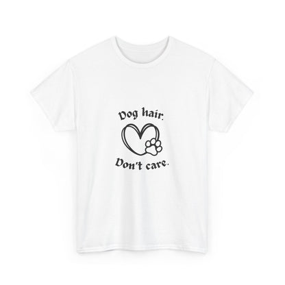 "Dog hair don’t care" Unisex Cotton Tee