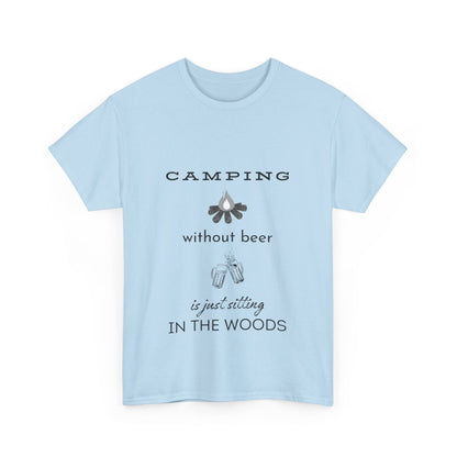 "Camping without beer Is just sitting in the woods" Unisex Cotton Tee