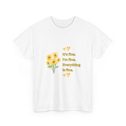 "It's fine. I'm fine. Everything is fine. " Unisex Cotton Tee