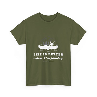 "Life is better when I'm fishing" Unisex Cotton Tee