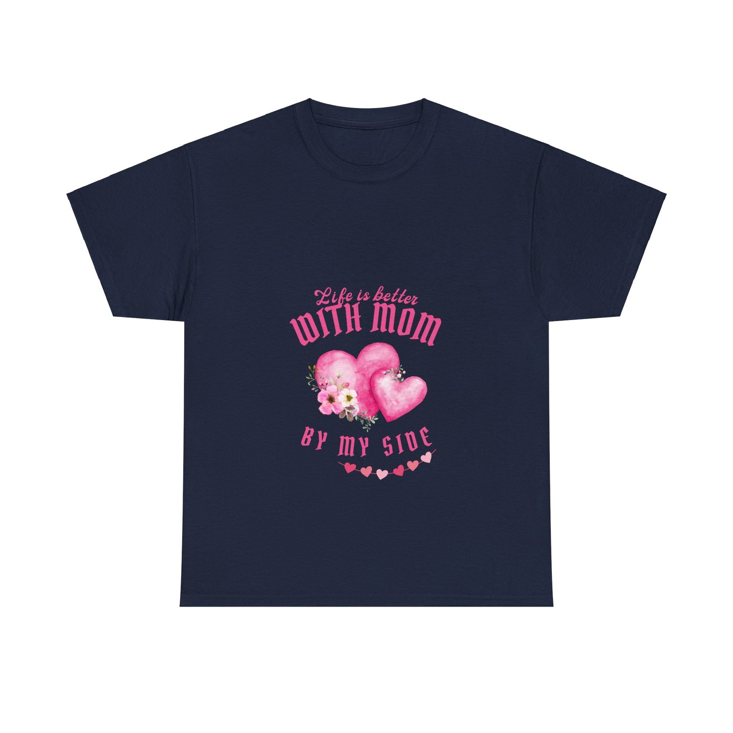 "Life is better with mom by my side" Unisex Tee