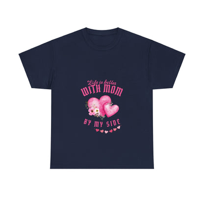 "Life is better with mom by my side" Unisex Tee