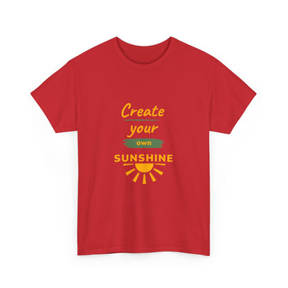 "Create your own sunshine " Unisex Cotton Tee