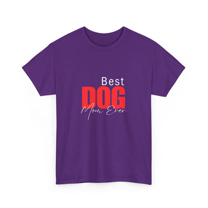 "Best dog mom ever- " Unisex Cotton Tee