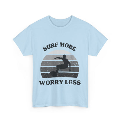 "Surf more, worry less." Unisex Cotton Tee