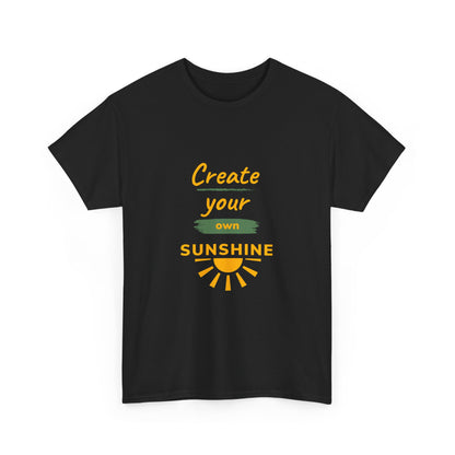 "Create your own sunshine " Unisex Cotton Tee