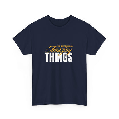 "You are capable of amazing things" Unisex Cotton Tee