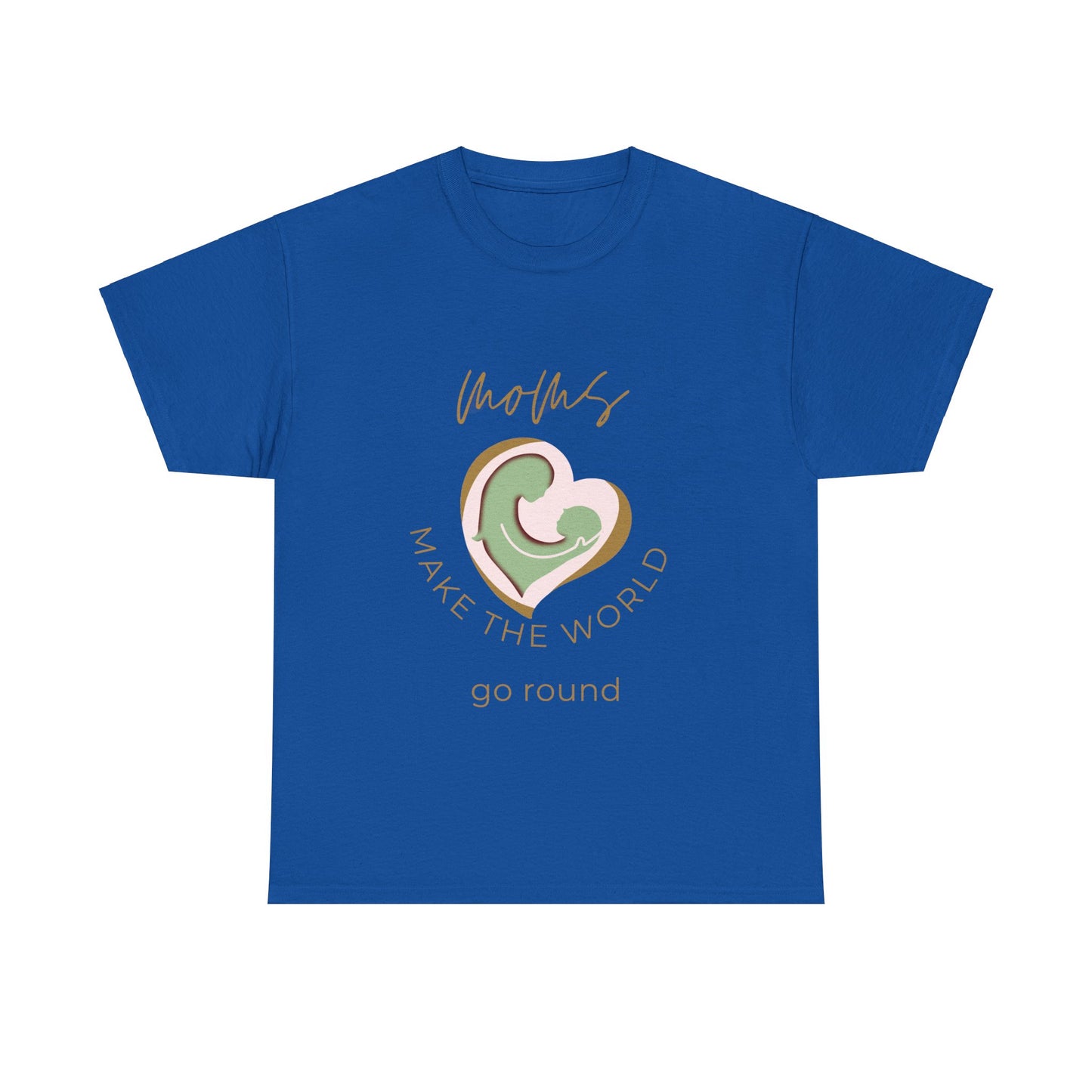 "Moms Make the World Go Round" Unisex Tee