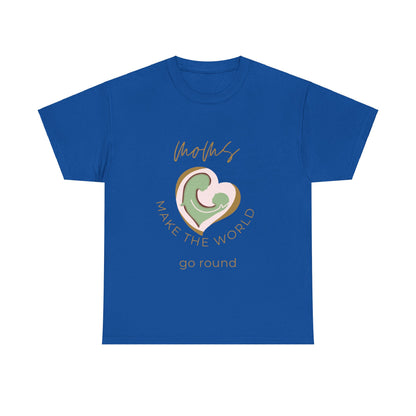 "Moms Make the World Go Round" Unisex Tee