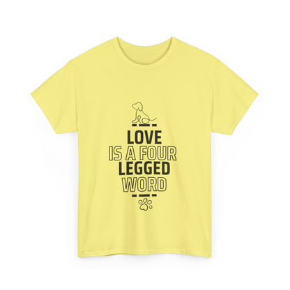 "Love is a four-legged word" Unisex Cotton Tee