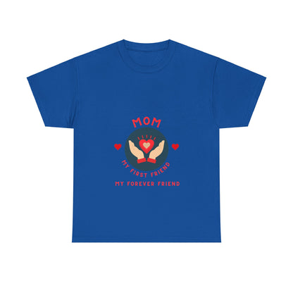 "Mom: My First Friend, My Forever Friend" Unisex Tee