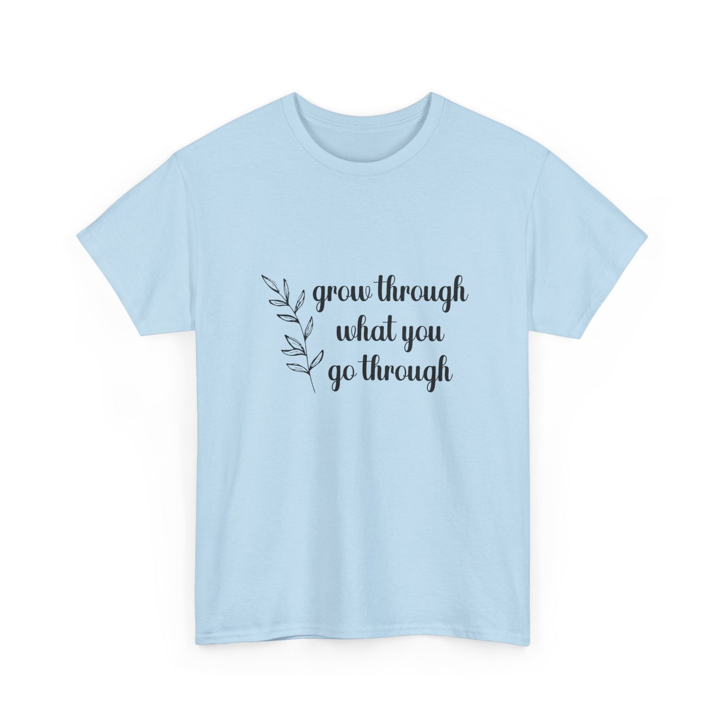 "Grow Through What You Go Through" Unisex Cotton Tee