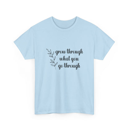 "Grow Through What You Go Through" Unisex Cotton Tee