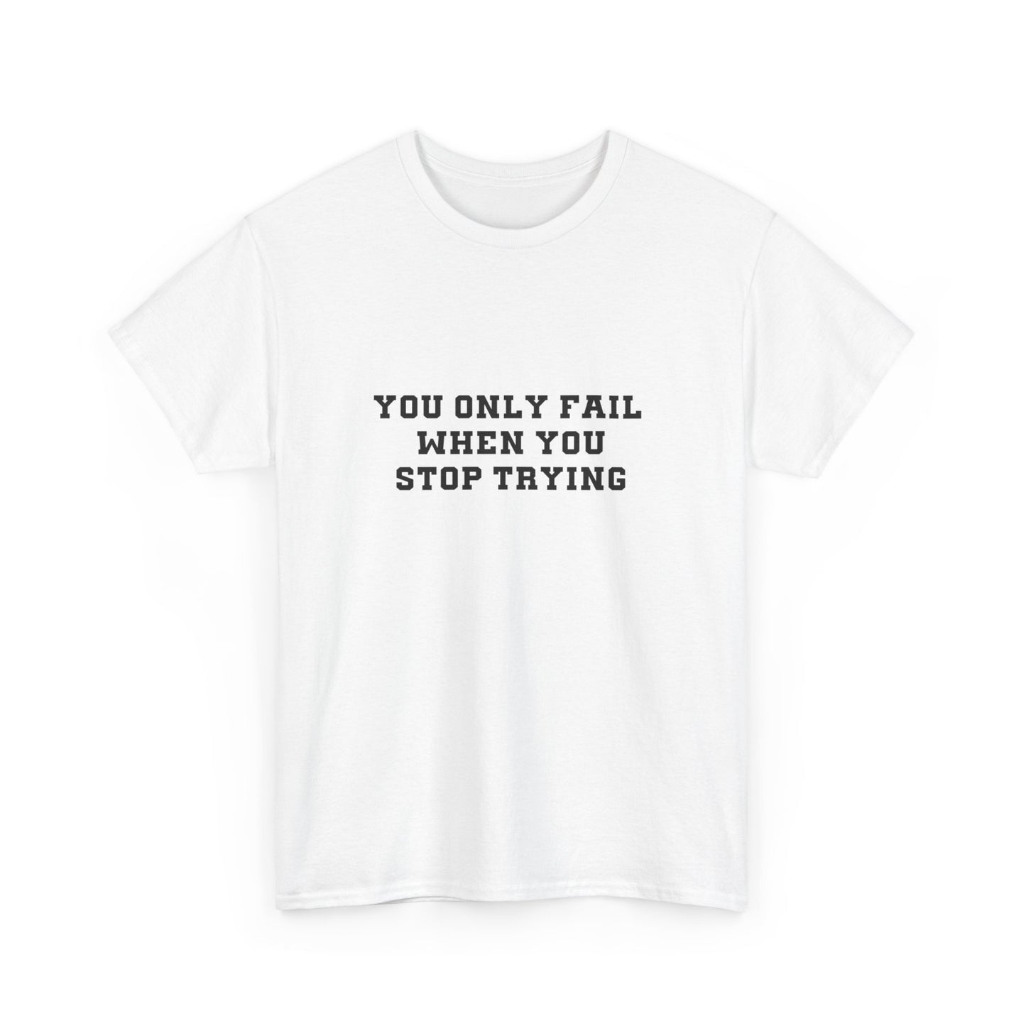 "You only fail  when you stop trying." Unisex Cotton Tee