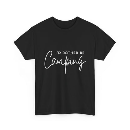 "I'd rather be camping" Unisex Cotton Tee