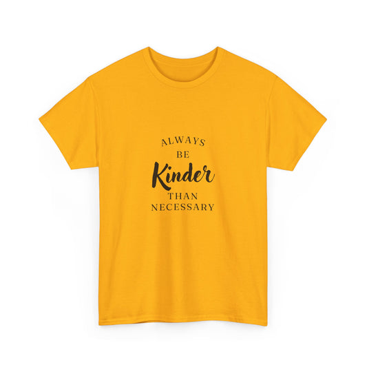 "Always be kinder than necessary" Unisex Cotton Tee