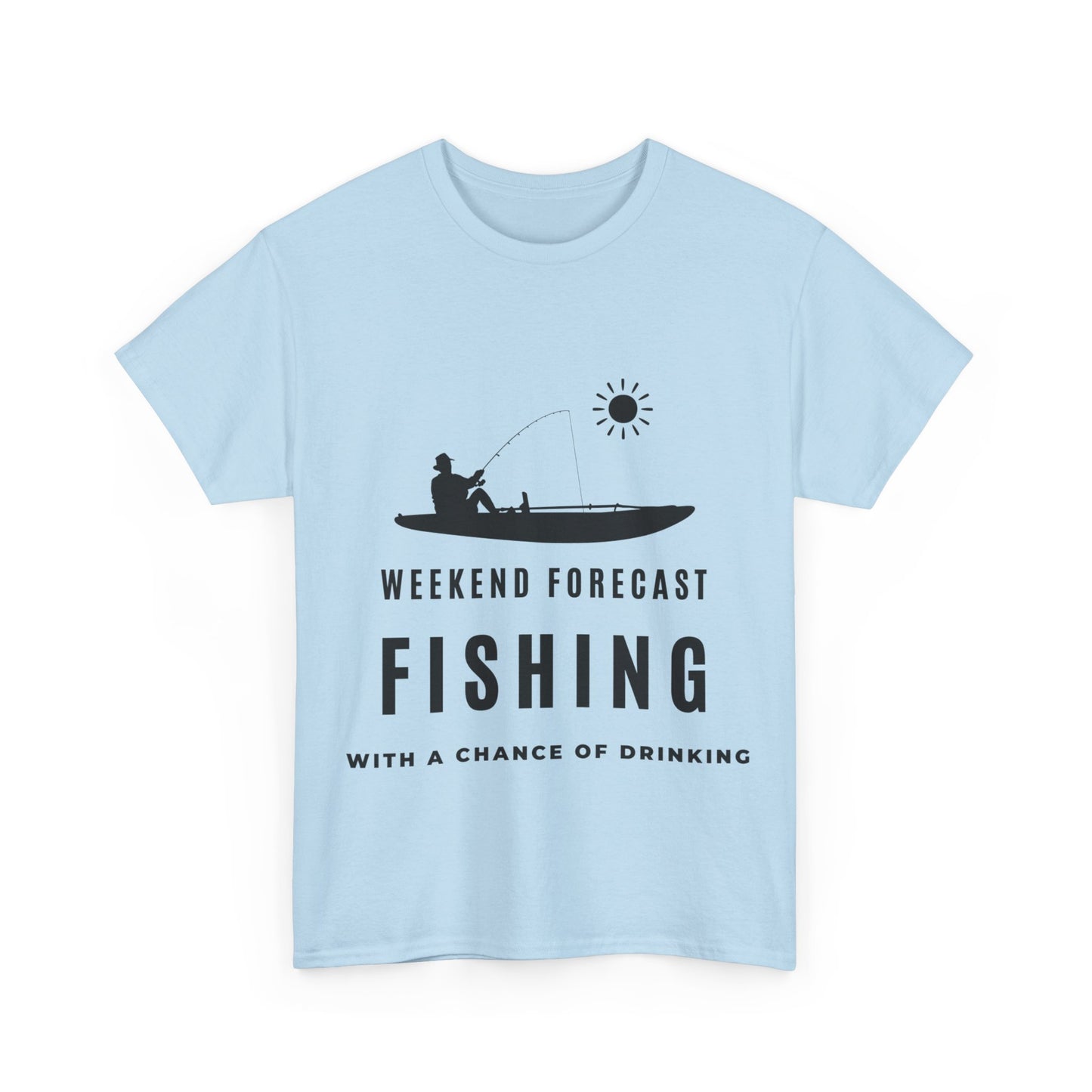 "Weekend forecast. Fishing with a chance of drinking" Unisex Cotton Tee