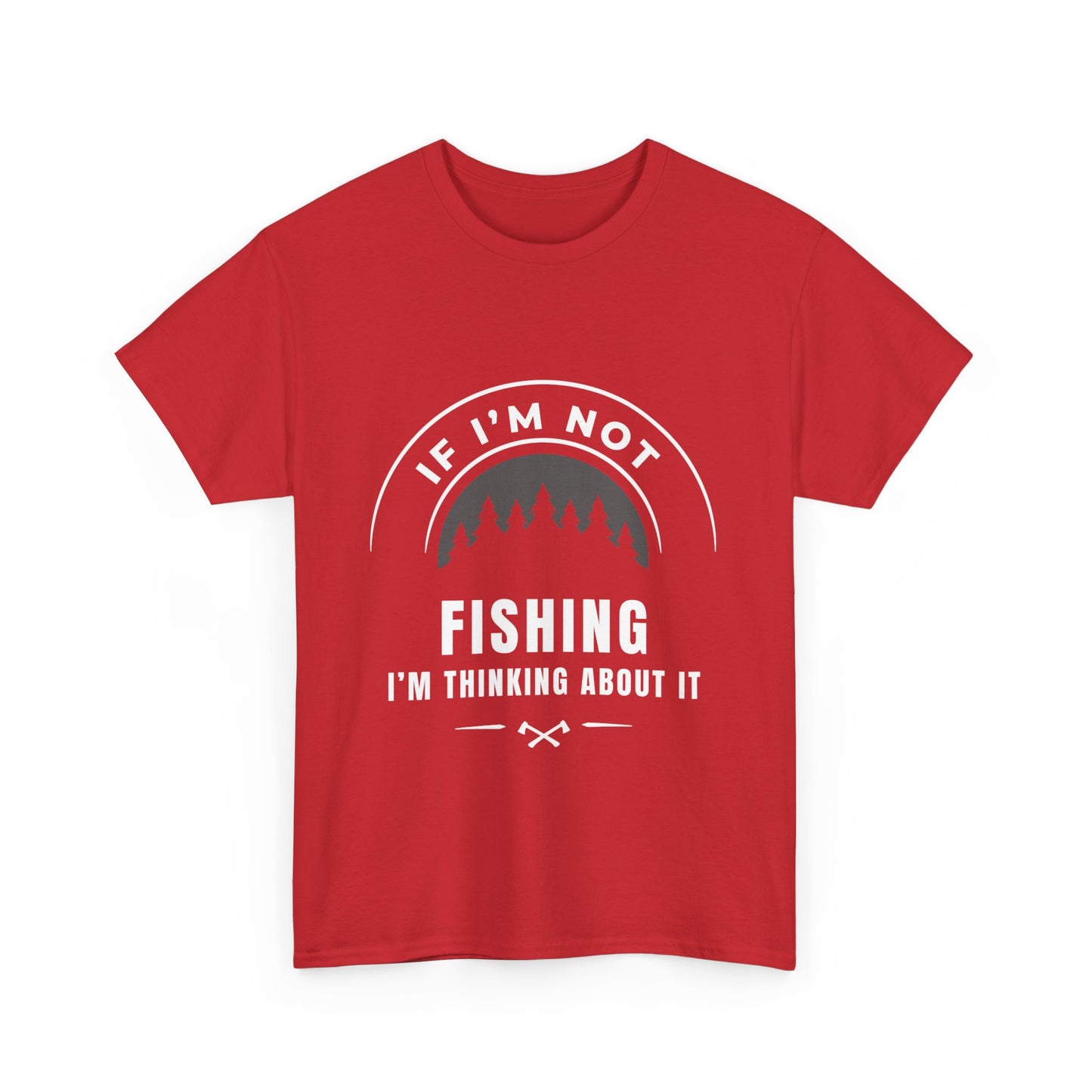 "If im not fishing I'm thinking about it" Unisex Cotton Tee