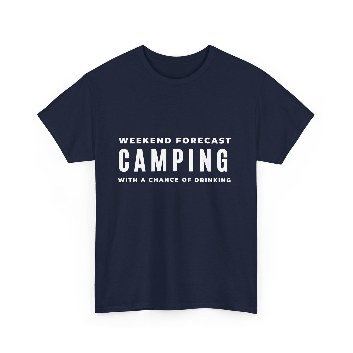 "Weekend forecast. Camping with a chance of drinking" Unisex Cotton Tee