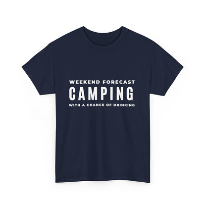 "Weekend forecast. Camping with a chance of drinking" Unisex Cotton Tee