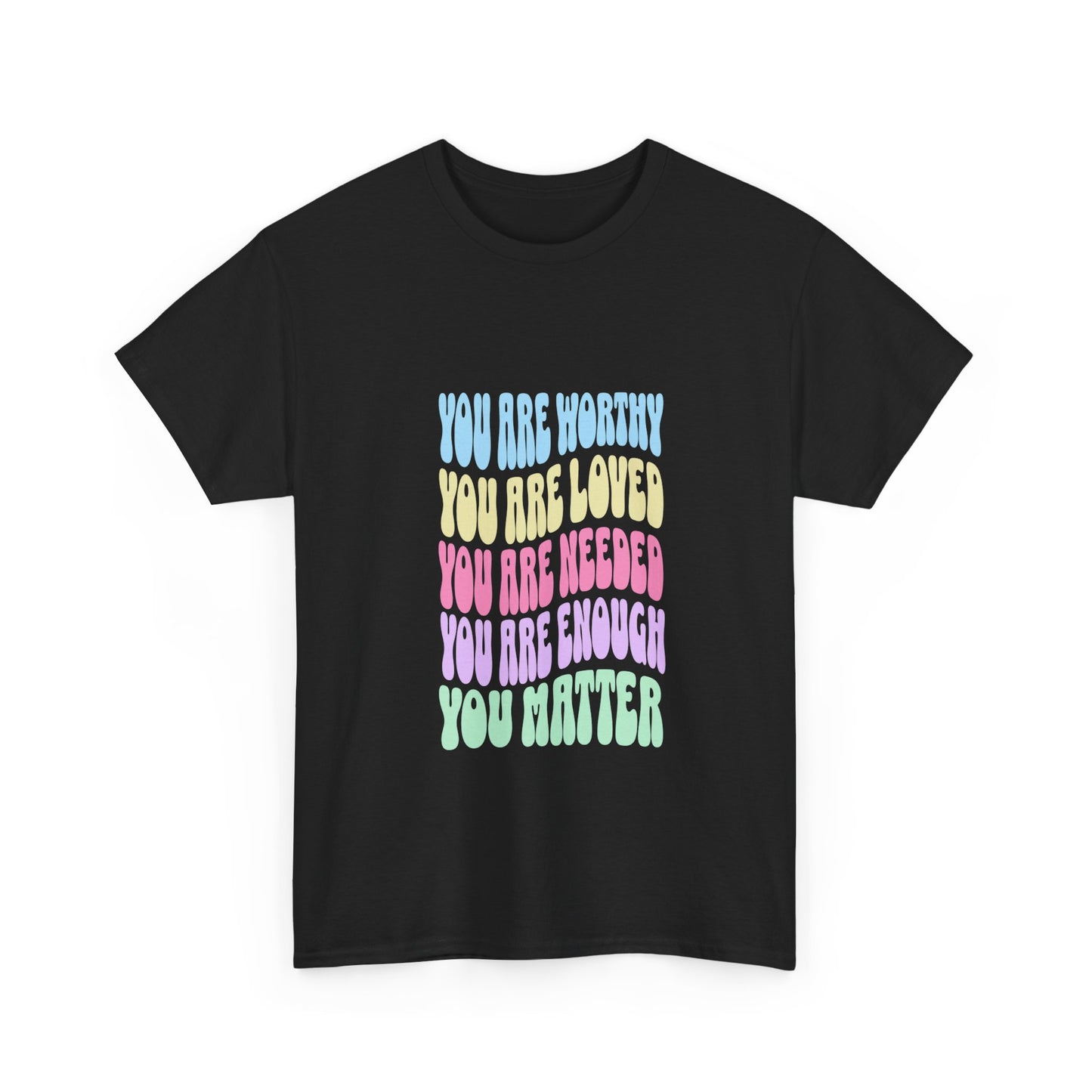 "You are worthy, needed, loved, enough. You matter" Unisex Cotton Tee