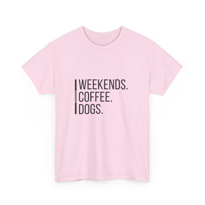 "Weekends coffee dogs" Unisex Cotton Tee