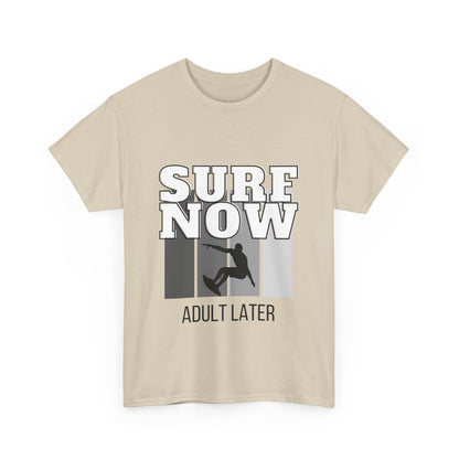 "Surf now, adult later." Unisex Cotton Tee