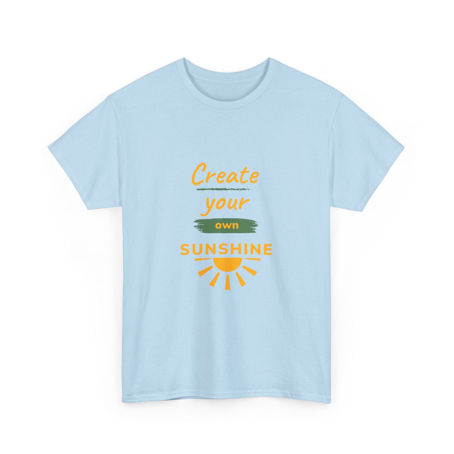 "Create your own sunshine " Unisex Cotton Tee