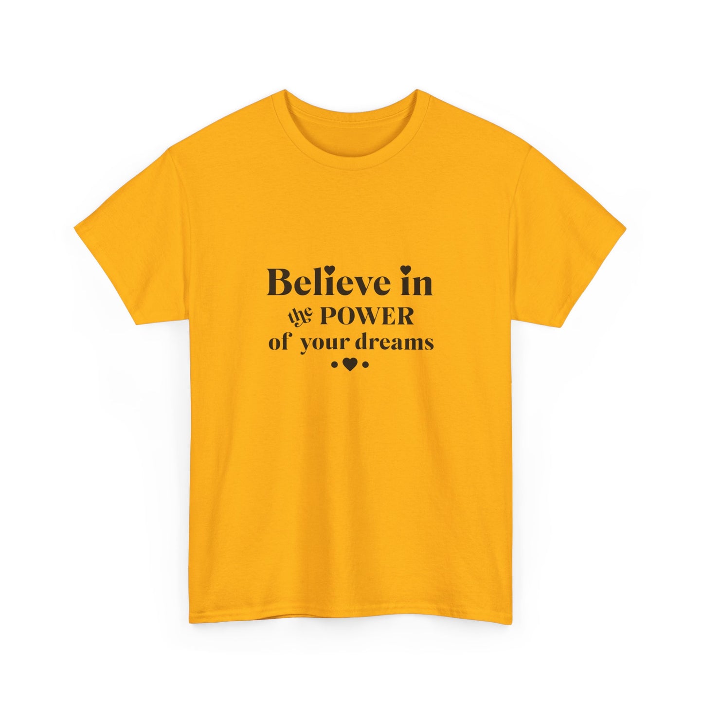 "Believe in the power of your dreams" Unisex Cotton Tee